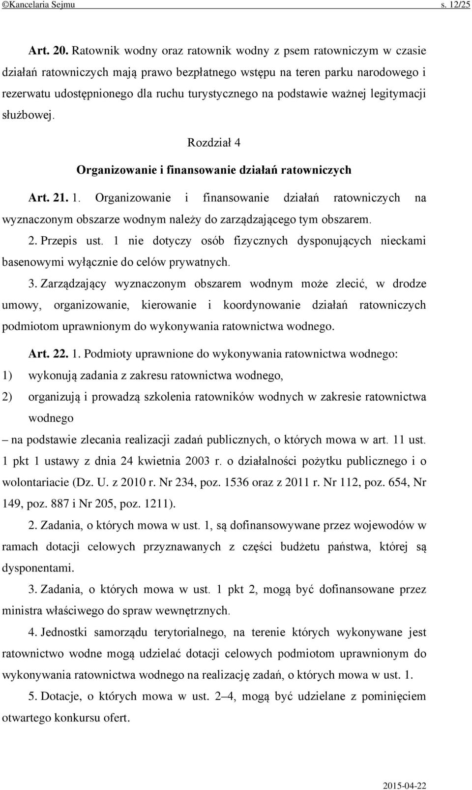 podstawie ważnej legitymacji służbowej. Rozdział 4 Organizowanie i finansowanie działań ratowniczych Art. 21. 1.