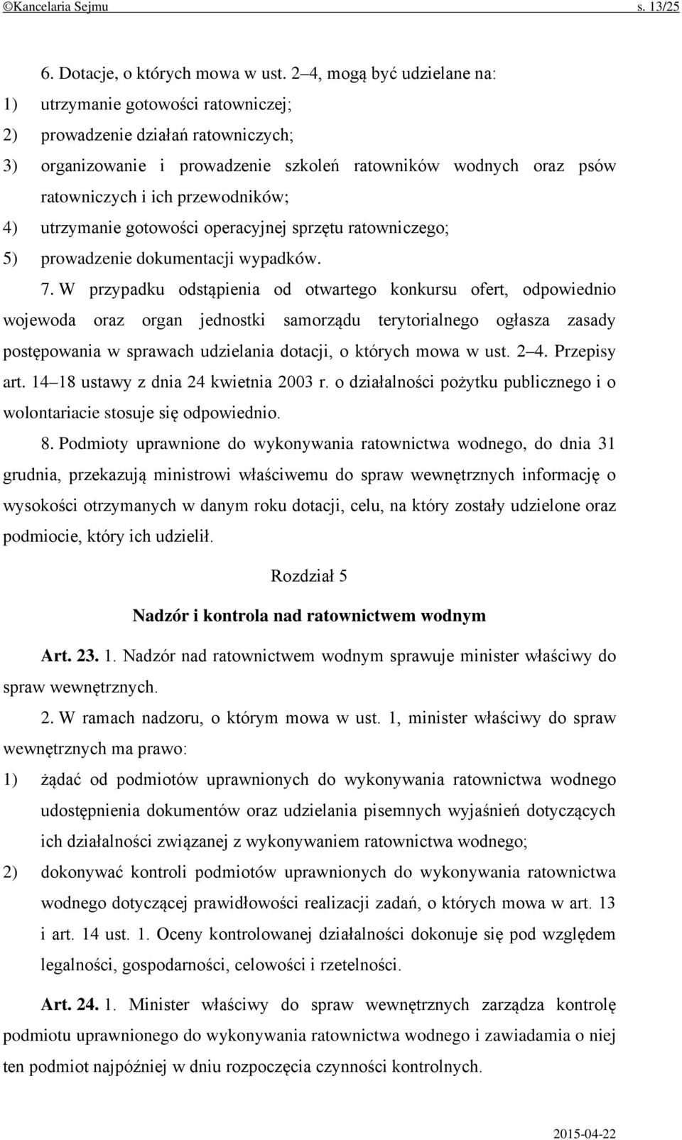 przewodników; 4) utrzymanie gotowości operacyjnej sprzętu ratowniczego; 5) prowadzenie dokumentacji wypadków. 7.