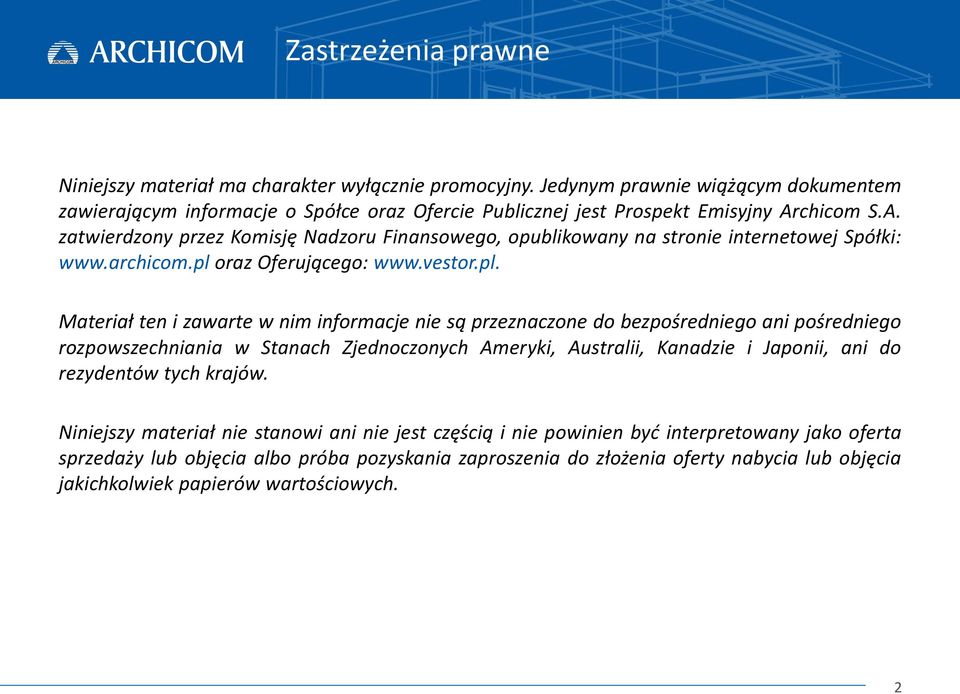 chicom S.A. zatwierdzony przez Komisję Nadzoru Finansowego, opublikowany na stronie internetowej Spółki: www.archicom.pl 