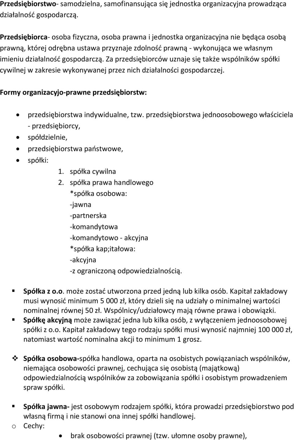 Za przedsiębiorców uznaje się także wspólników spółki cywilnej w zakresie wykonywanej przez nich działalności gospodarczej.