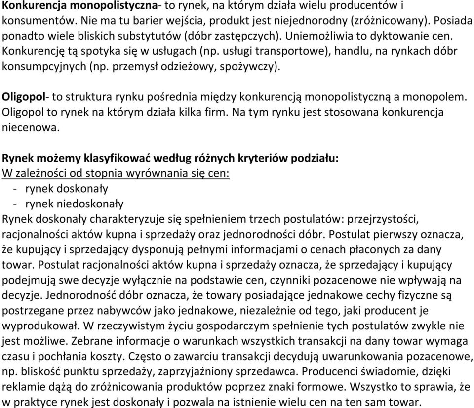 usługi transportowe), handlu, na rynkach dóbr konsumpcyjnych (np. przemysł odzieżowy, spożywczy). Oligopol- to struktura rynku pośrednia między konkurencją monopolistyczną a monopolem.