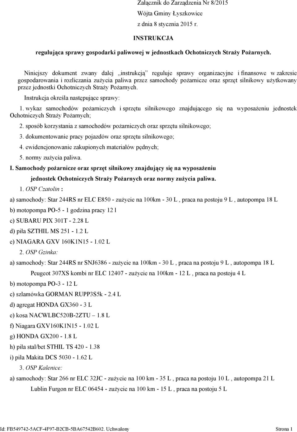 przez jednostki Ochotniczych Straży Pożarnych. Instrukcja określa następujące sprawy: 1.