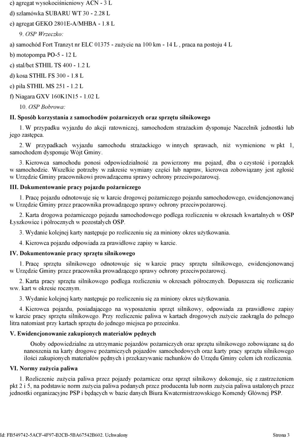 8 L e) piła STHIL MS 251-1.2 L f) Niagara GXV 160K1N15-1.02 L 10. OSP Bobrowa: II. Sposób korzystania z samochodów pożarniczych oraz sprzętu silnikowego 1.