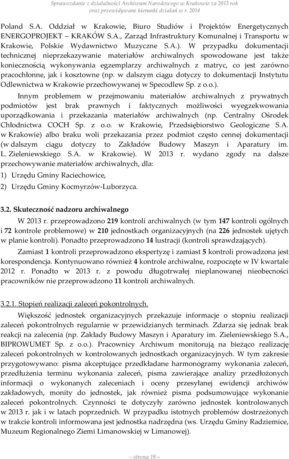 kosztowne (np. w dalszym ciągu dotyczy to dokumentacji Instytutu Odlewnictwa w Krakowie przechowywanej w Specodlew Sp. z o.o.).