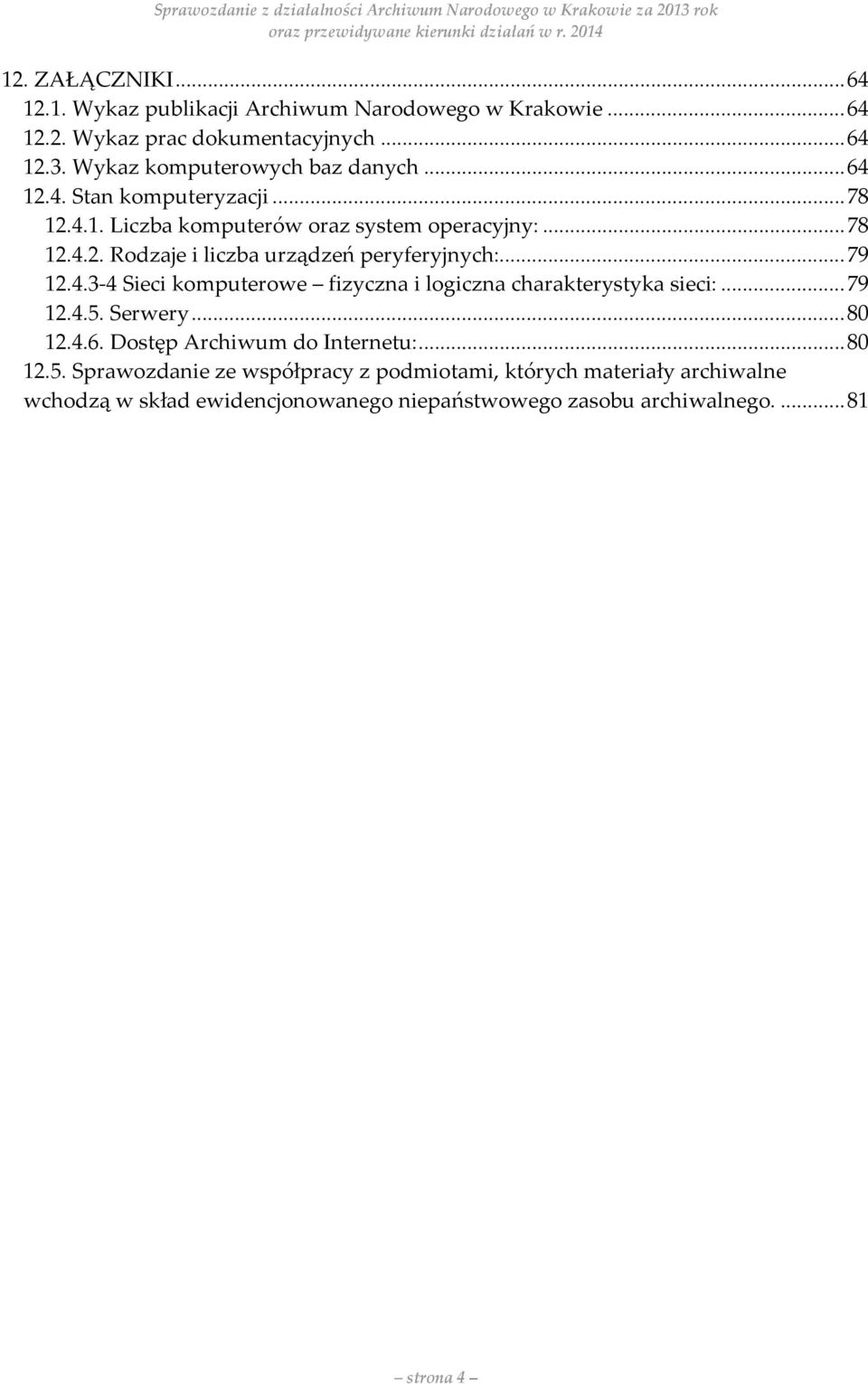 ..79 12.4.3 4 Sieci komputerowe fizyczna i logiczna charakterystyka sieci:...79 12.4.5.