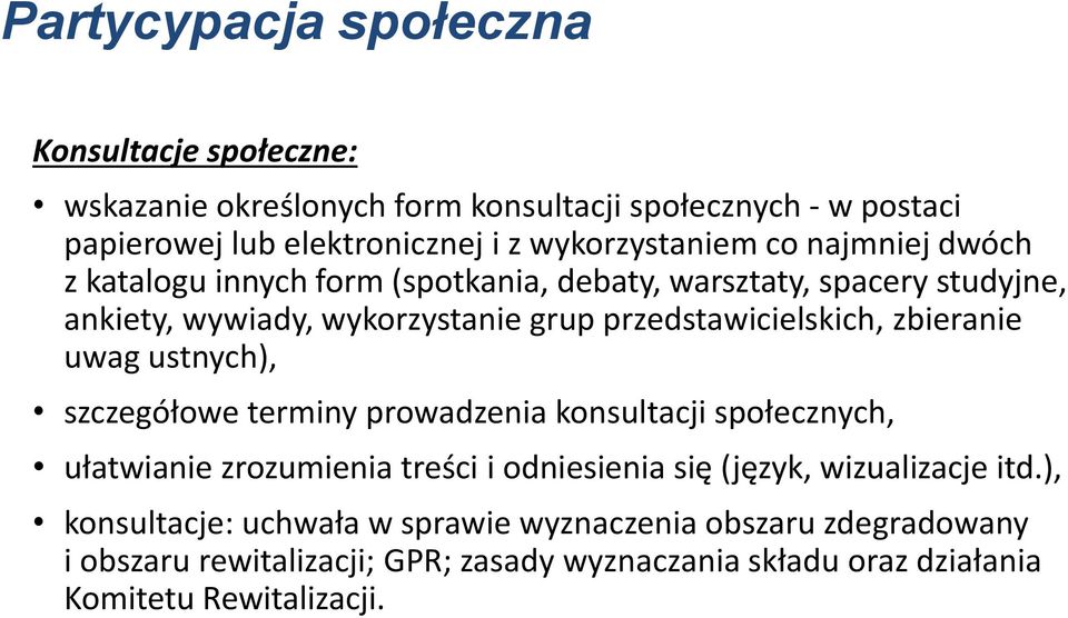 przedstawicielskich, zbieranie uwag ustnych), szczegółowe terminy prowadzenia konsultacji społecznych, ułatwianie zrozumienia treści i odniesienia się