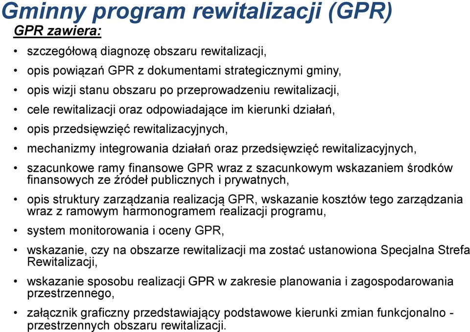 finansowe GPR wraz z szacunkowym wskazaniem środków finansowych ze źródeł publicznych i prywatnych, opis struktury zarządzania realizacją GPR, wskazanie kosztów tego zarządzania wraz z ramowym