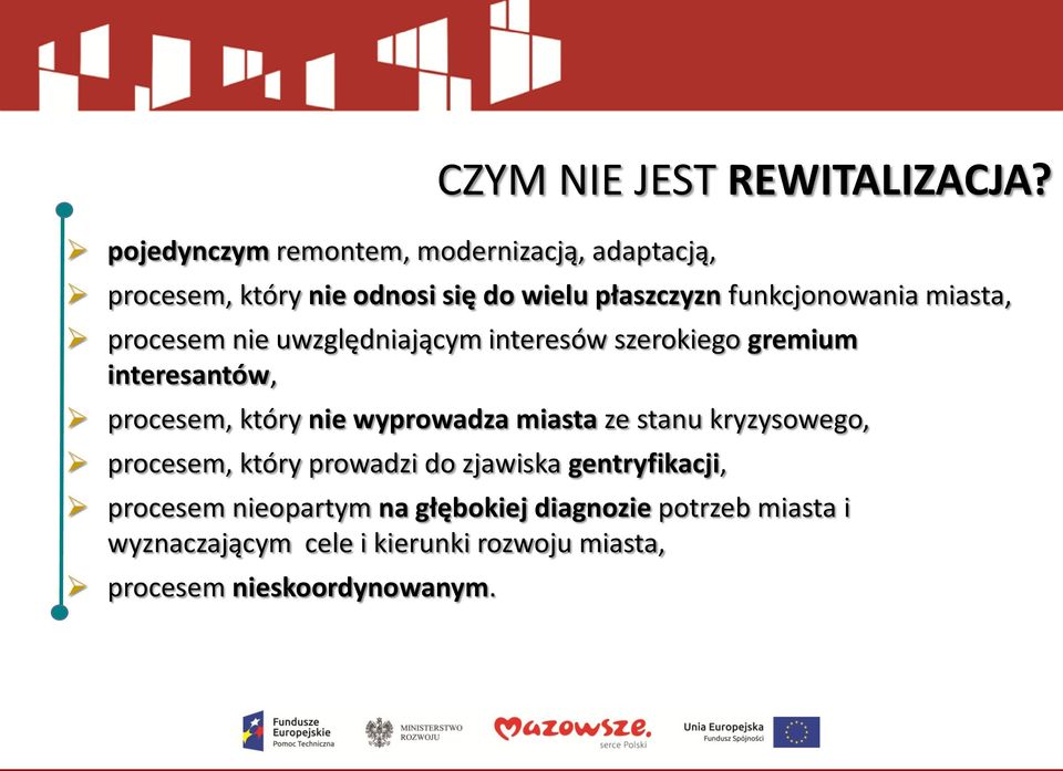 szerokiego gremium interesantów, procesem, który nie wyprowadza miasta ze stanu kryzysowego, procesem, który