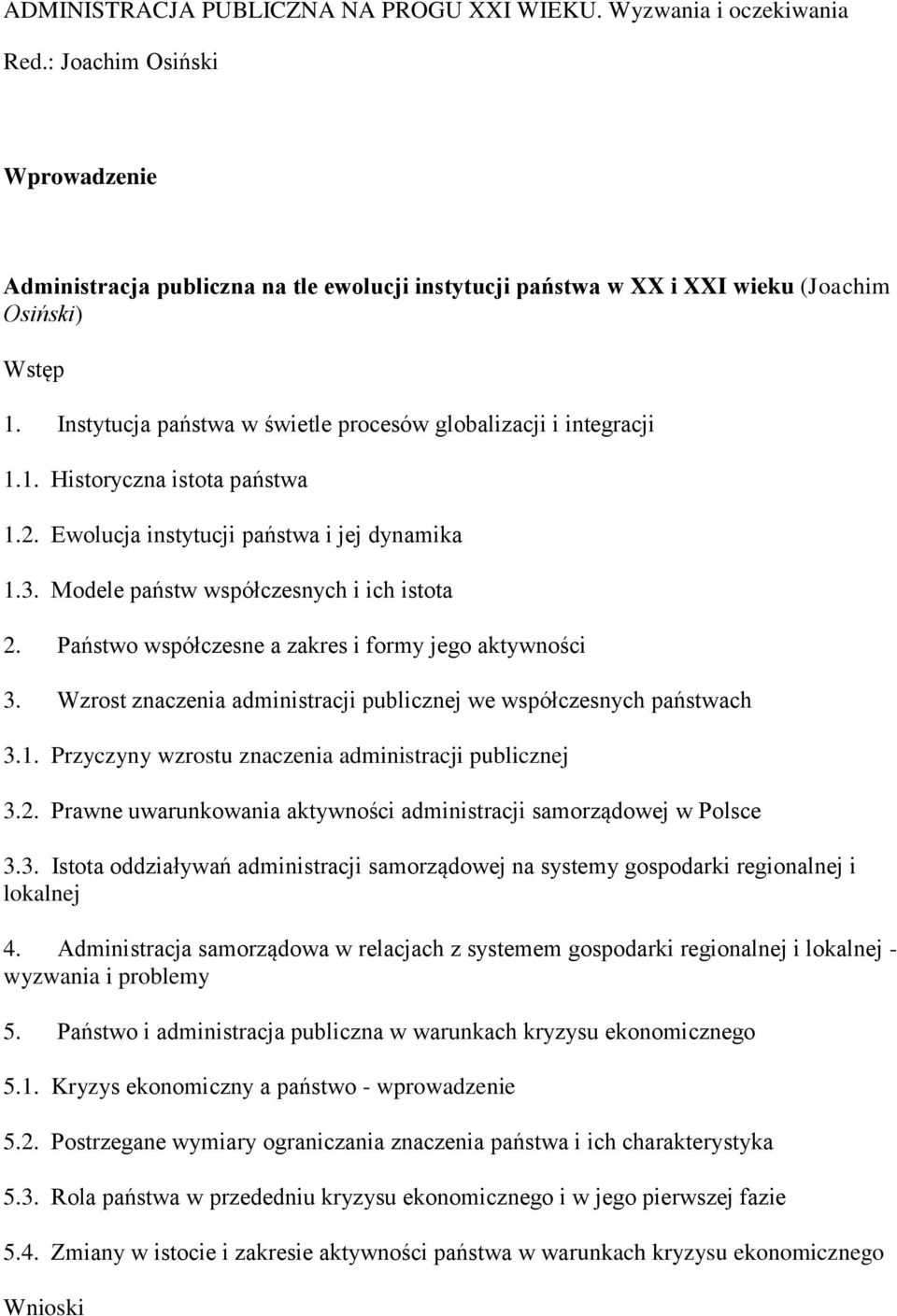 Państwo współczesne a zakres i formy jego aktywności 3. Wzrost znaczenia administracji publicznej we współczesnych państwach 3.1. Przyczyny wzrostu znaczenia administracji publicznej 3.2.