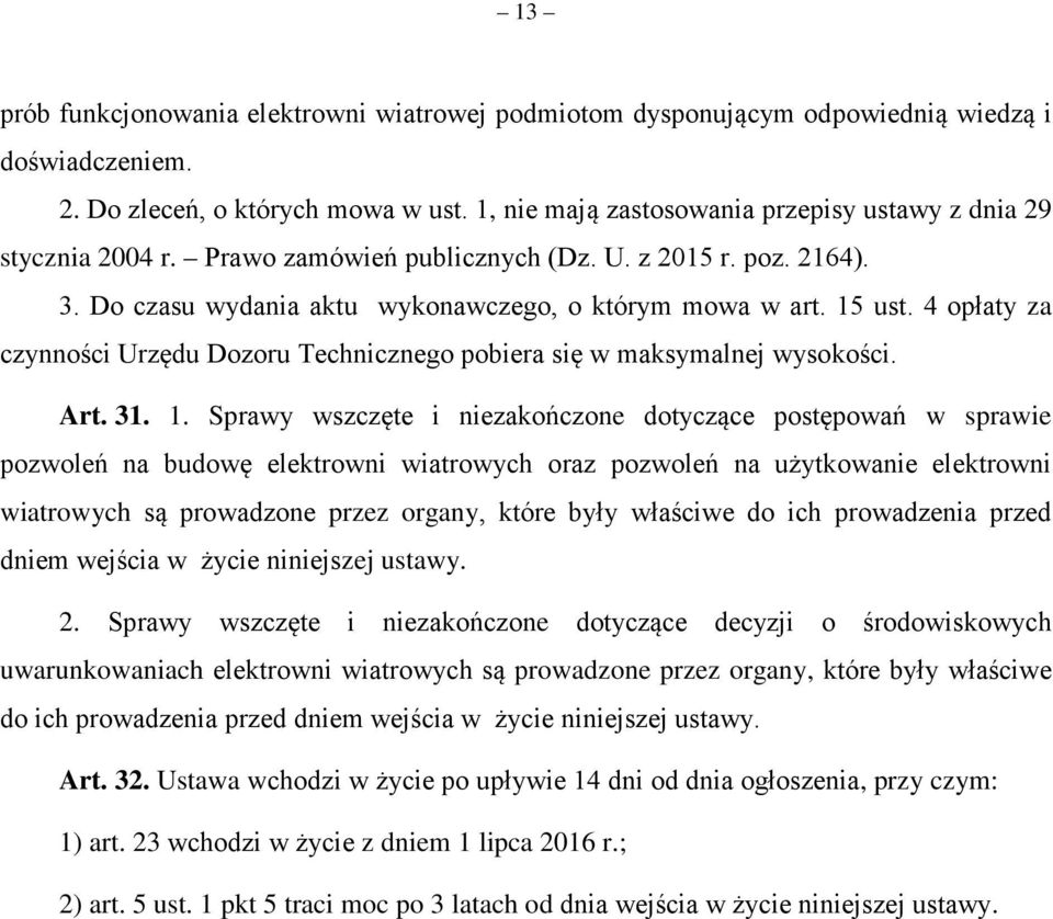 4 opłaty za czynności Urzędu Dozoru Technicznego pobiera się w maksymalnej wysokości. Art. 31. 1.