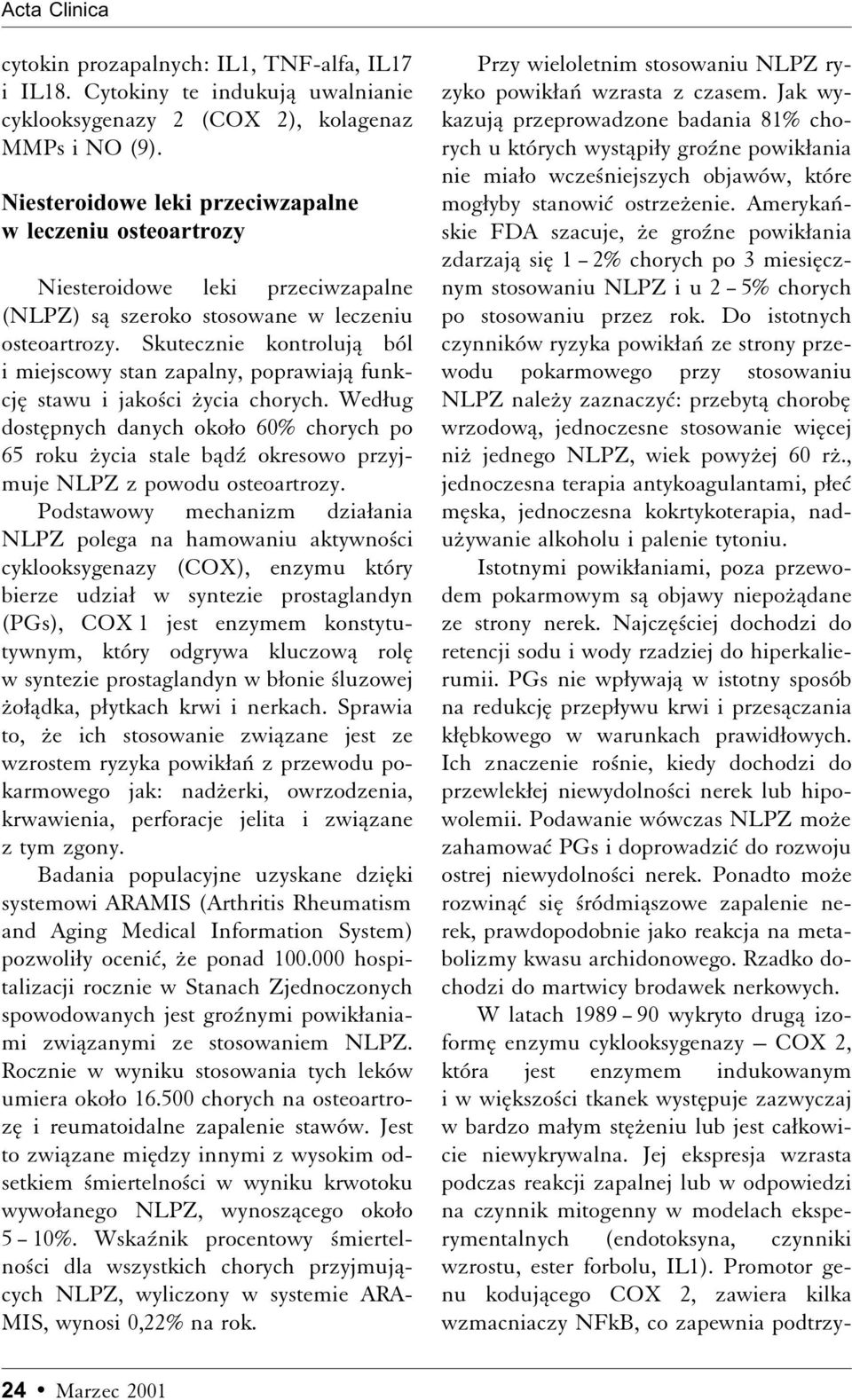 Skutecznie kontrolujå ból i miejscowy stan zapalny, poprawiajå funkcjæ stawu i jako ci ºycia chorych.