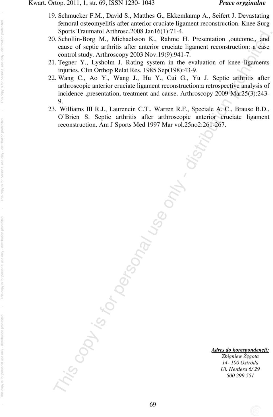 Presentation,outcome,, and cause of septic arthritis after anterior cruciate ligament reconstruction: a case control study. Arthroscopy 2003 Nov.19(9):941-7. 21. Tegner Y., Lysholm J.