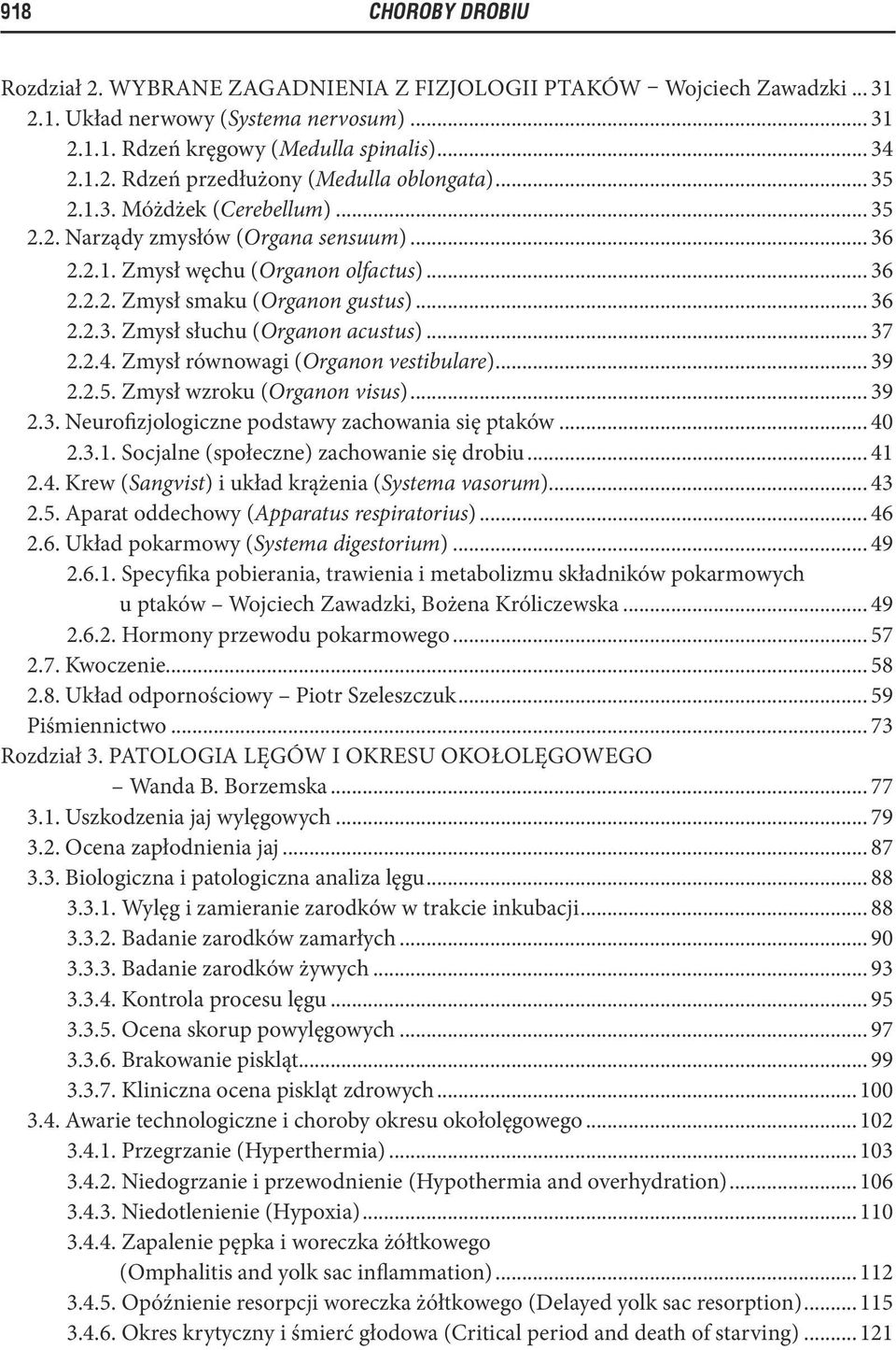.. 37 2.2.4. Zmysł równowagi (Organon vestibulare)... 39 2.2.5. Zmysł wzroku (Organon visus)... 39 2.3. Neurofizjologiczne podstawy zachowania się ptaków... 40 2.3.1.