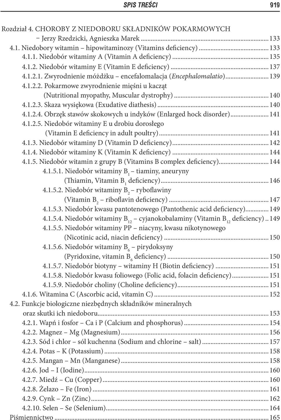 .. 140 4.1.2.3. Skaza wysiękowa (Exudative diathesis)... 140 4.1.2.4. Obrzęk stawów skokowych u indyków (Enlarged hock disorder)... 141 4.1.2.5.