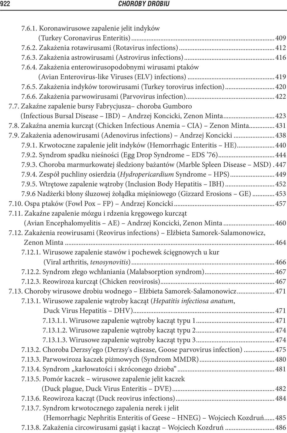 Zakażenia indyków torowirusami (Turkey torovirus infection)... 420 7.6.6. Zakażenia parwowirusami (Parvovirus infection)... 422 7.7. Zakaźne zapalenie bursy Fabrycjusza choroba Gumboro (Infectious Bursal Disease IBD) Andrzej Koncicki, Zenon Minta.