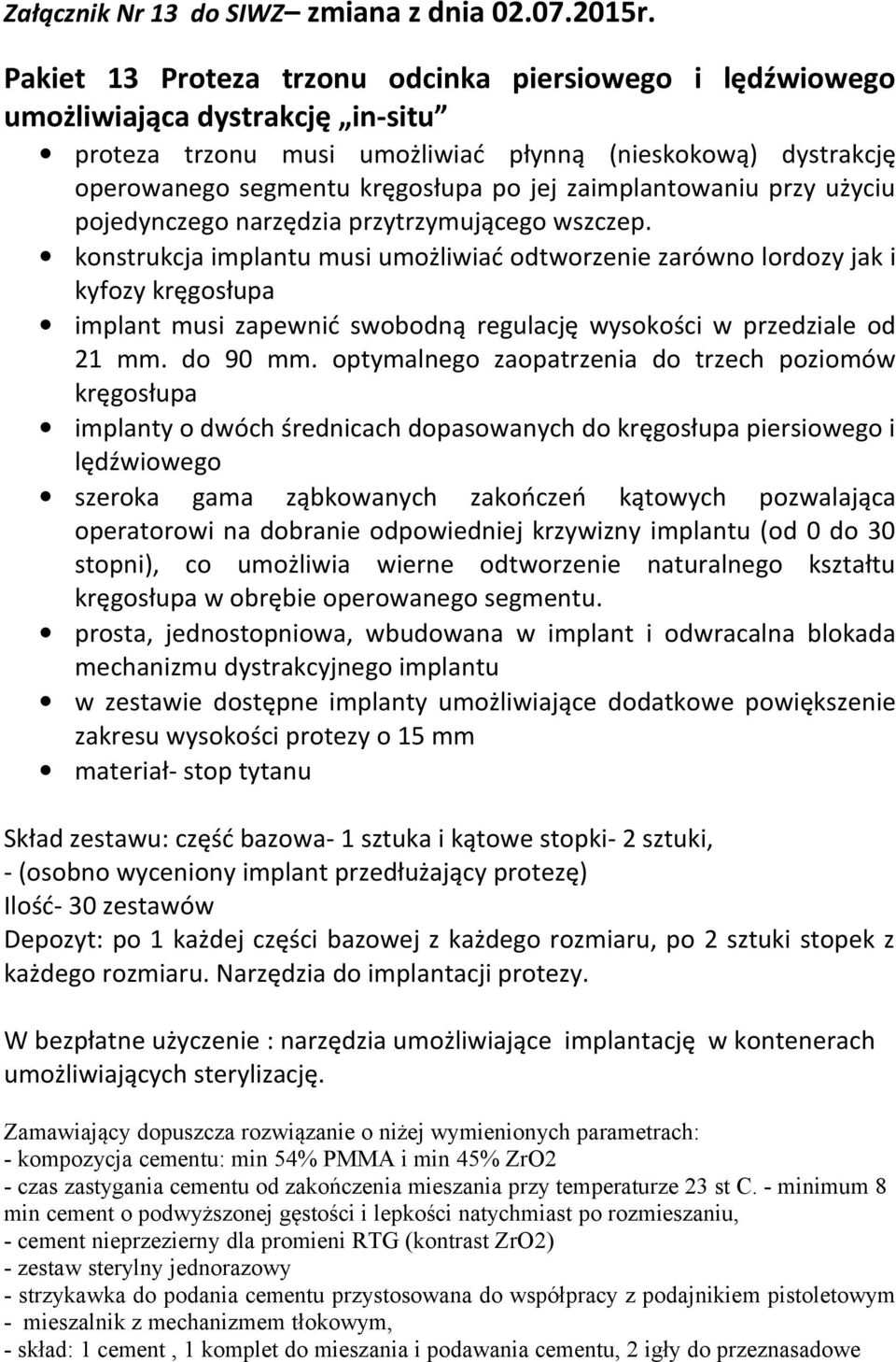 zaimplantowaniu przy użyciu pojedynczego narzędzia przytrzymującego wszczep.