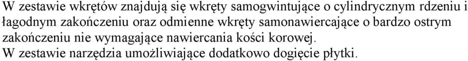 samonawiercające o bardzo ostrym zakończeniu nie wymagające