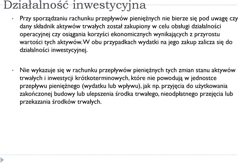 W obu przypadkach wydatki na jego zakup zalicza się do działalności inwestycyjnej.