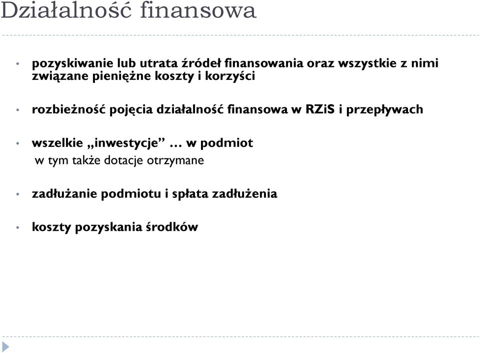 działalność finansowa w RZiS i przepływach wszelkie inwestycje w podmiot w tym