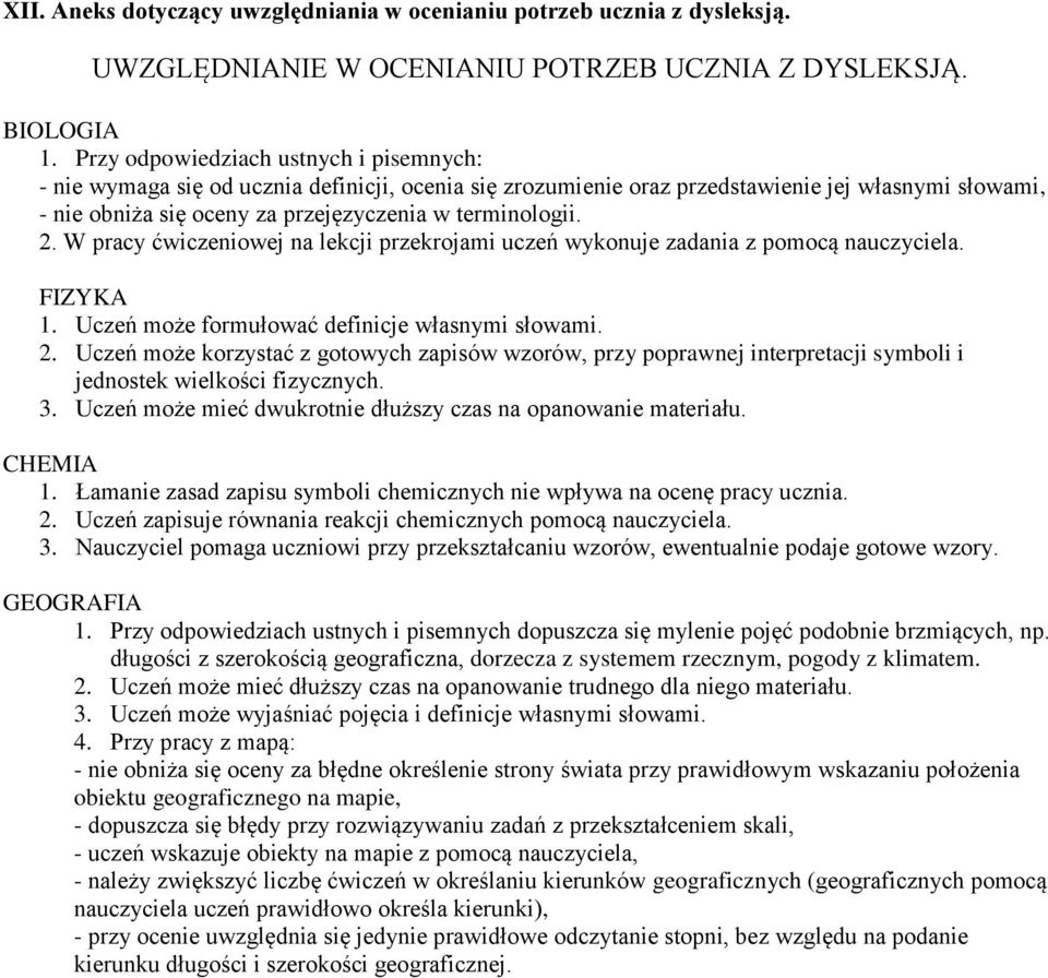 2. W pracy ćwiczeniowej na lekcji przekrojami uczeń wykonuje zadania z pomocą nauczyciela. FIZYKA 1. Uczeń może formułować definicje własnymi słowami. 2.