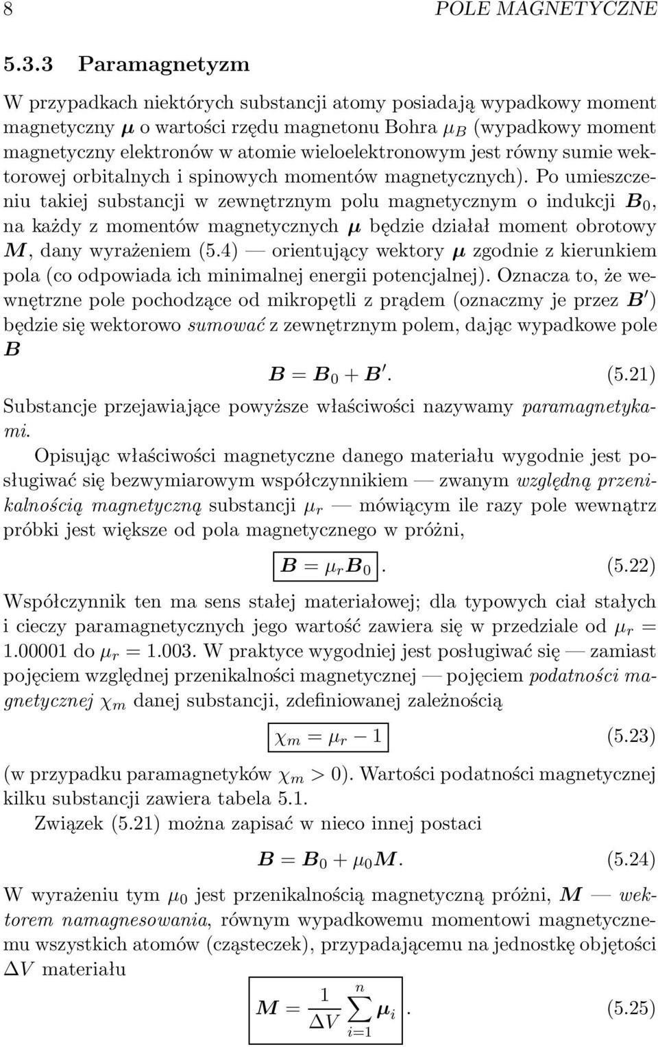 wieloelektronowym jest równy sumie wektorowej orbitalnych i spinowych momentów magnetycznych).