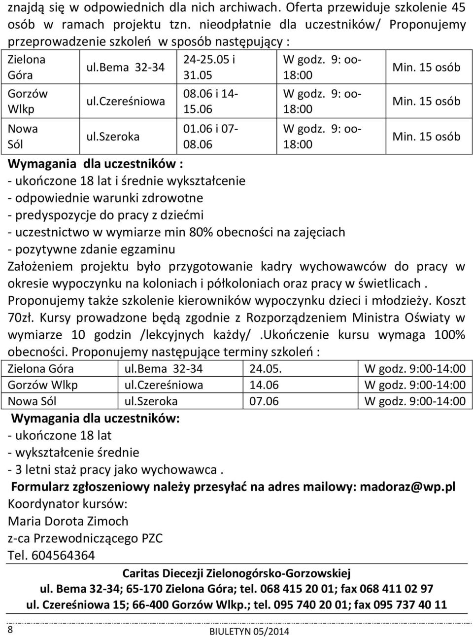 06 i 07-08.06 W godz. 9: oo- 18:00 W godz. 9: oo- 18:00 W godz. 9: oo- 18:00 Min. 15 osób Min.