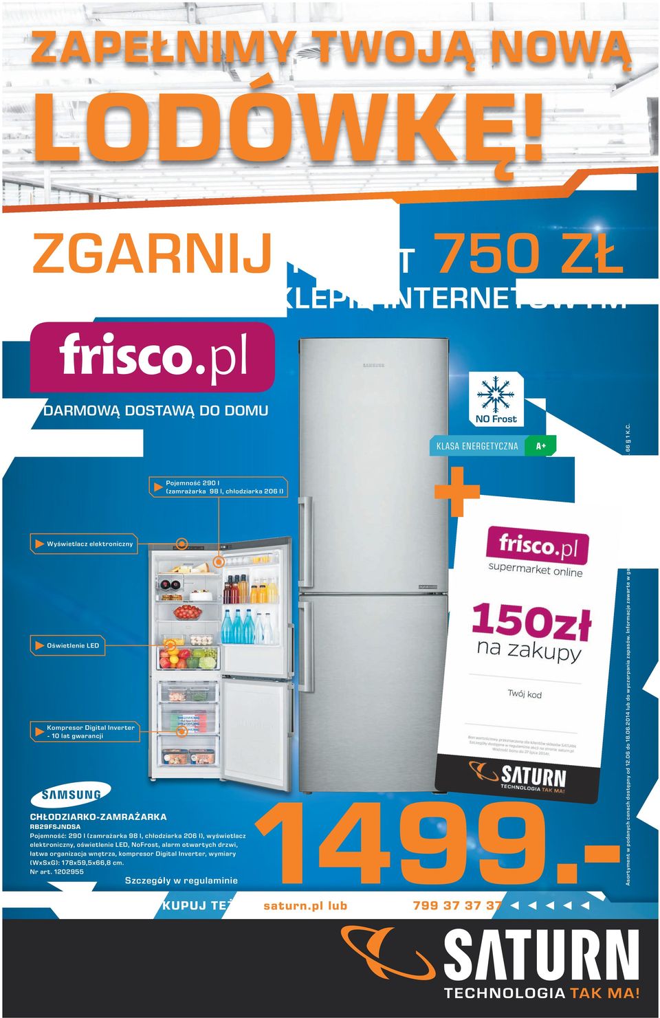 (zamrażarka 98 l, chłodziarka 206 l), wyświetlacz elektroniczny, oświetlenie LED, NoFrost, alarm otwartych drzwi, łatwa organizacja wnętrza, kompresor Digital Inverter, wymiary