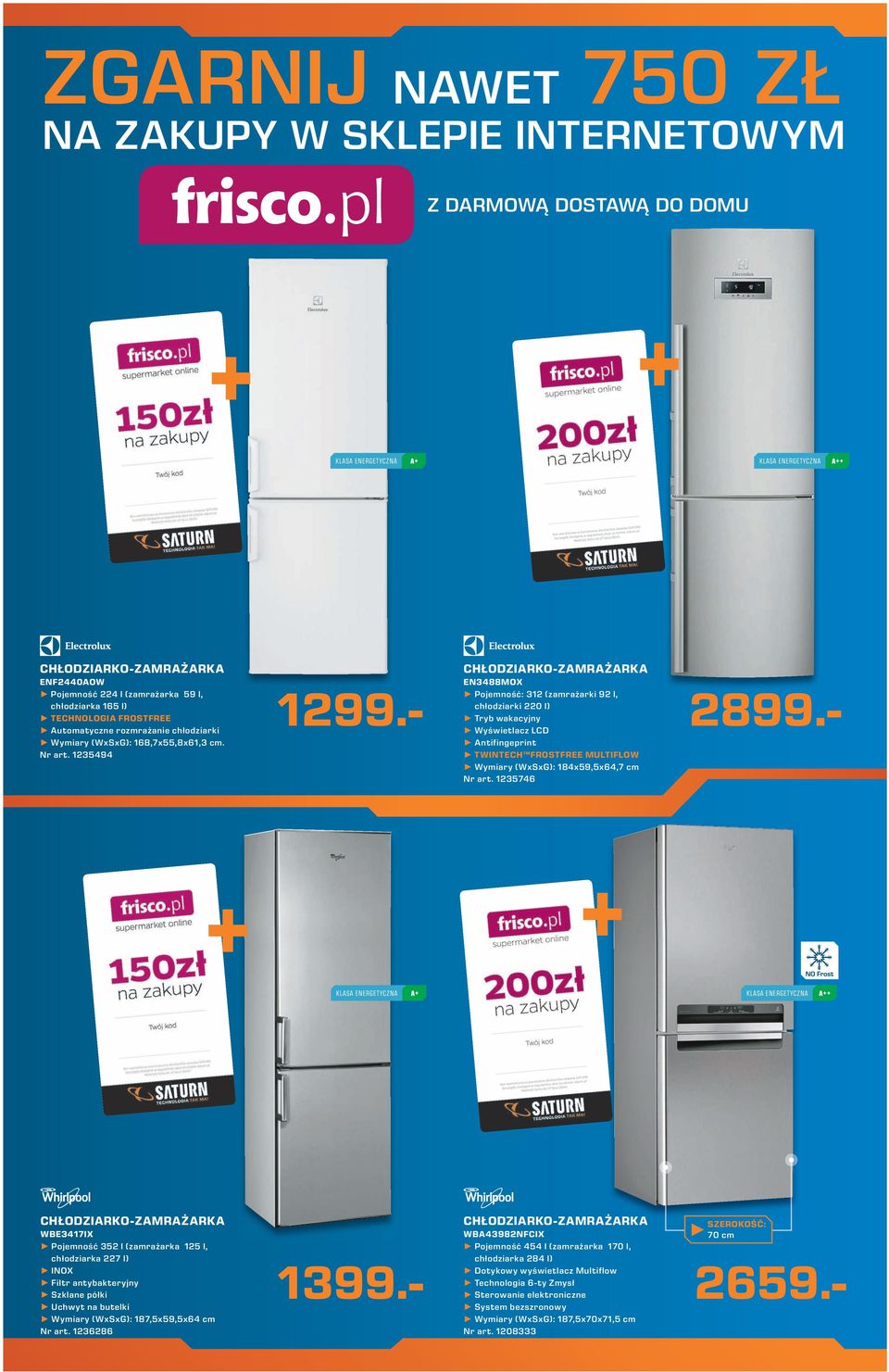 1235746 2899.- WBE3417IX Pojemność 352 l (zamrażarka 125 l, chłodziarka 227 l) INOX Filtr antybakteryjny Szklane półki Uchwyt na butelki Wymiary (WxSxG): 187,5x59,5x64 cm Nr art. 1236286 1399.