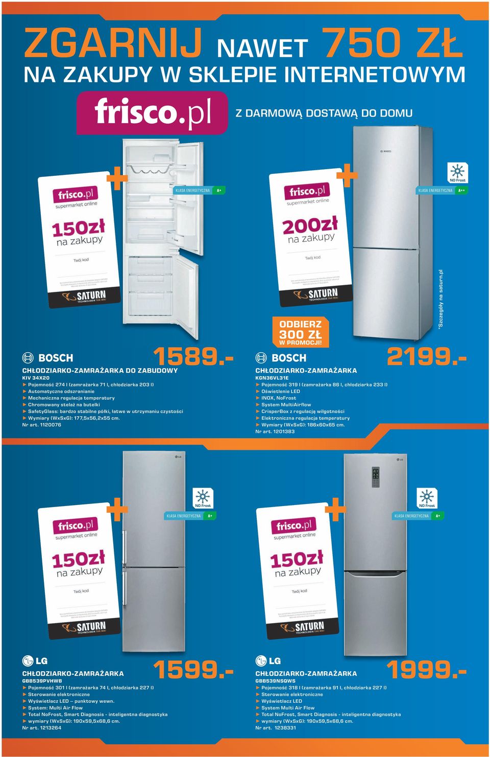 - KGN36VL31E Pojemność 319 l (zamrażarka 86 l, chłodziarka 233 l) INOX, NoFrost System MultiAirflow CrisperBox z regulacją wilgotności Elektroniczna regulacja temperatury Wymiary (WxSxG): 186x60x65