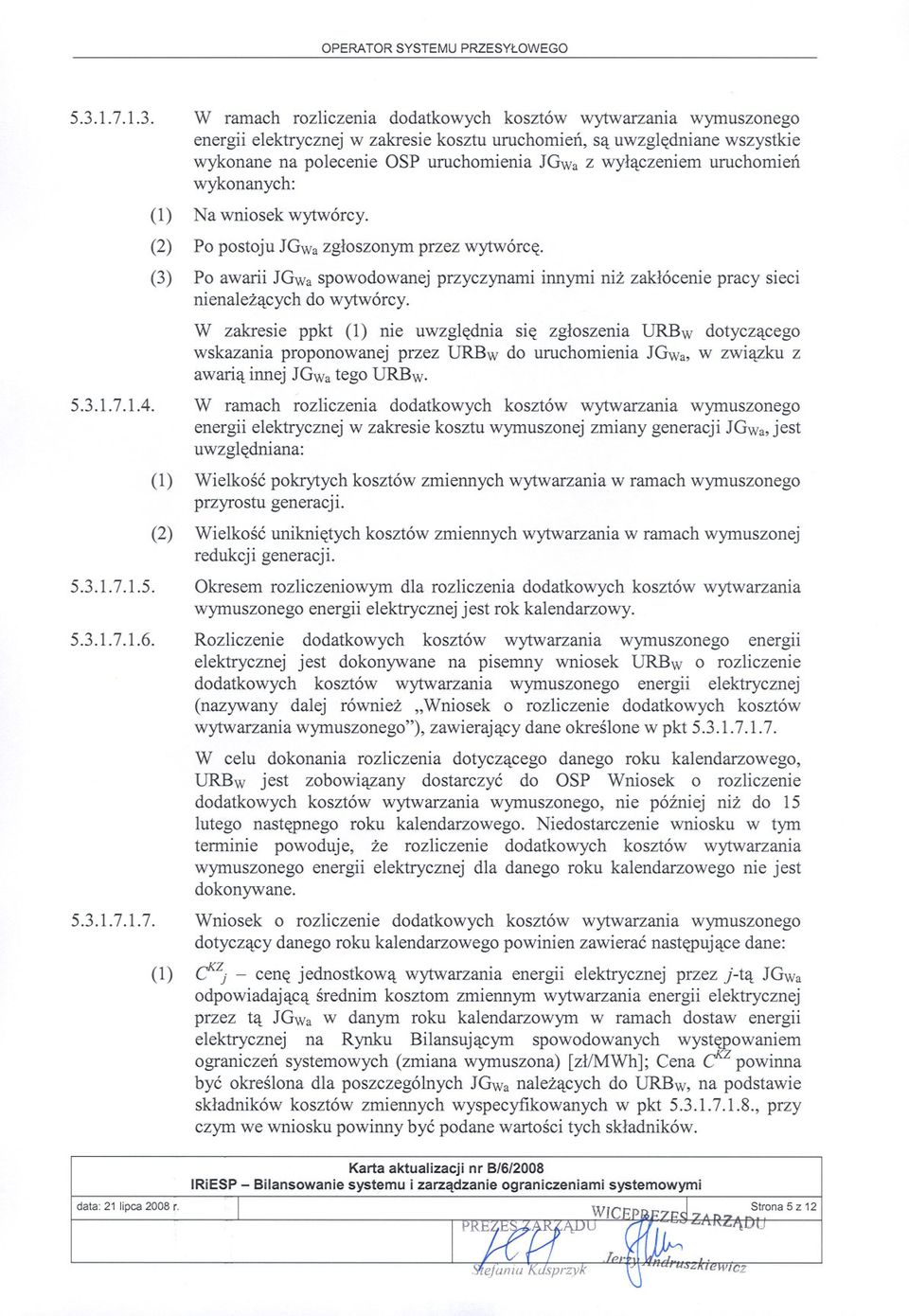 (3) Po awarii JGwaspowodowanej przyczynami innymi niz zaklócenie pracy sieci nienalezacych do wytwórcy.