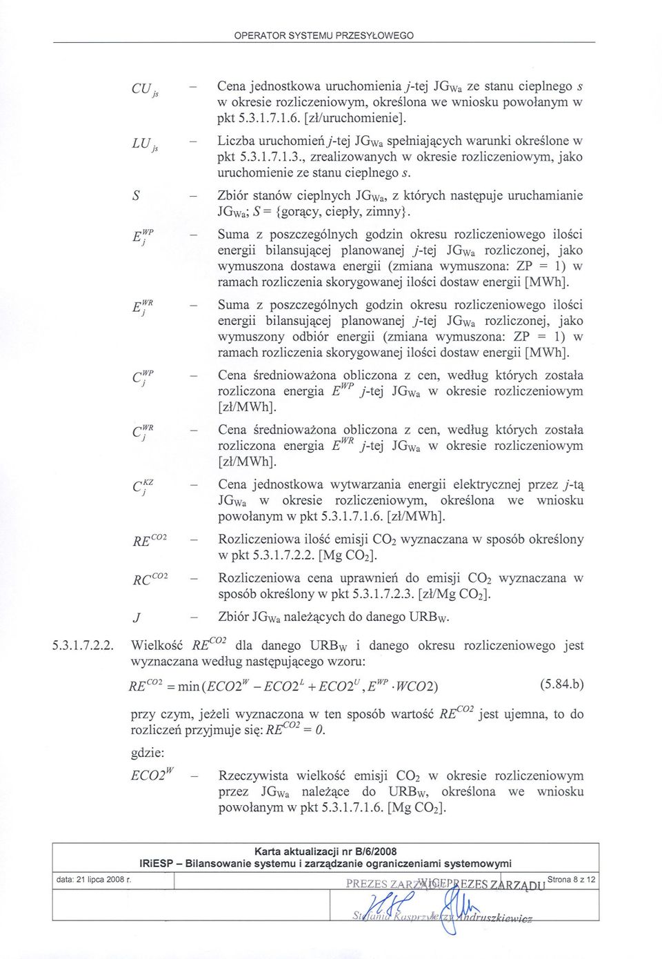 Zbiór stanów cieplnych JGWa,z których nastepuje uruchamianie JGwa;S = {goracy, cieply, zimny}.