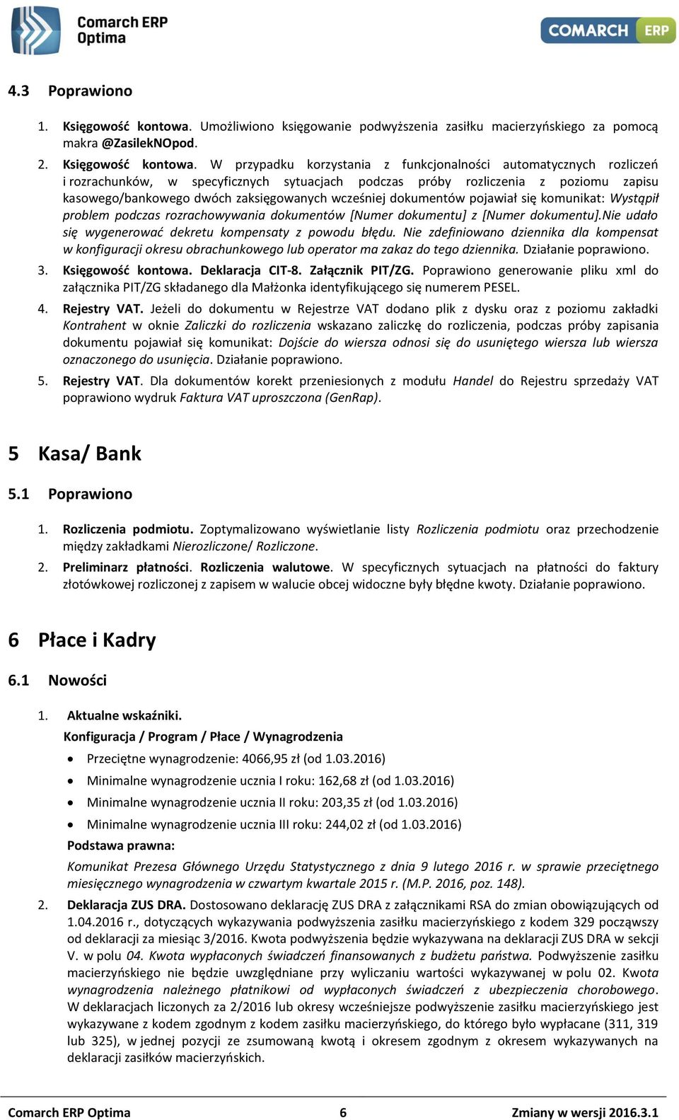 W przypadku korzystania z funkcjonalności automatycznych rozliczeń i rozrachunków, w specyficznych sytuacjach podczas próby rozliczenia z poziomu zapisu kasowego/bankowego dwóch zaksięgowanych