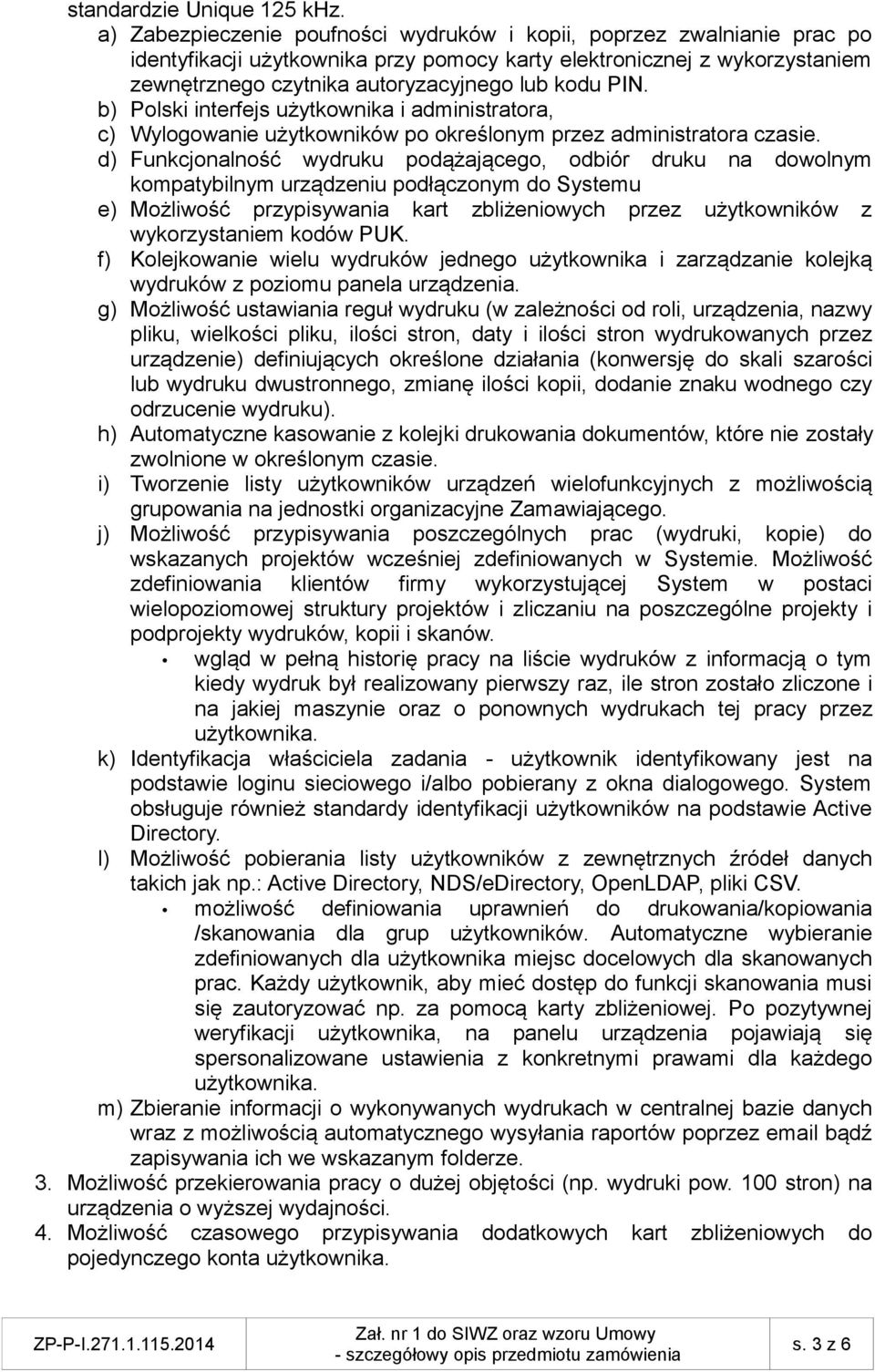 b) Polski interfejs użytkownika i administratora, c) Wylogowanie użytkowników po określonym przez administratora czasie.