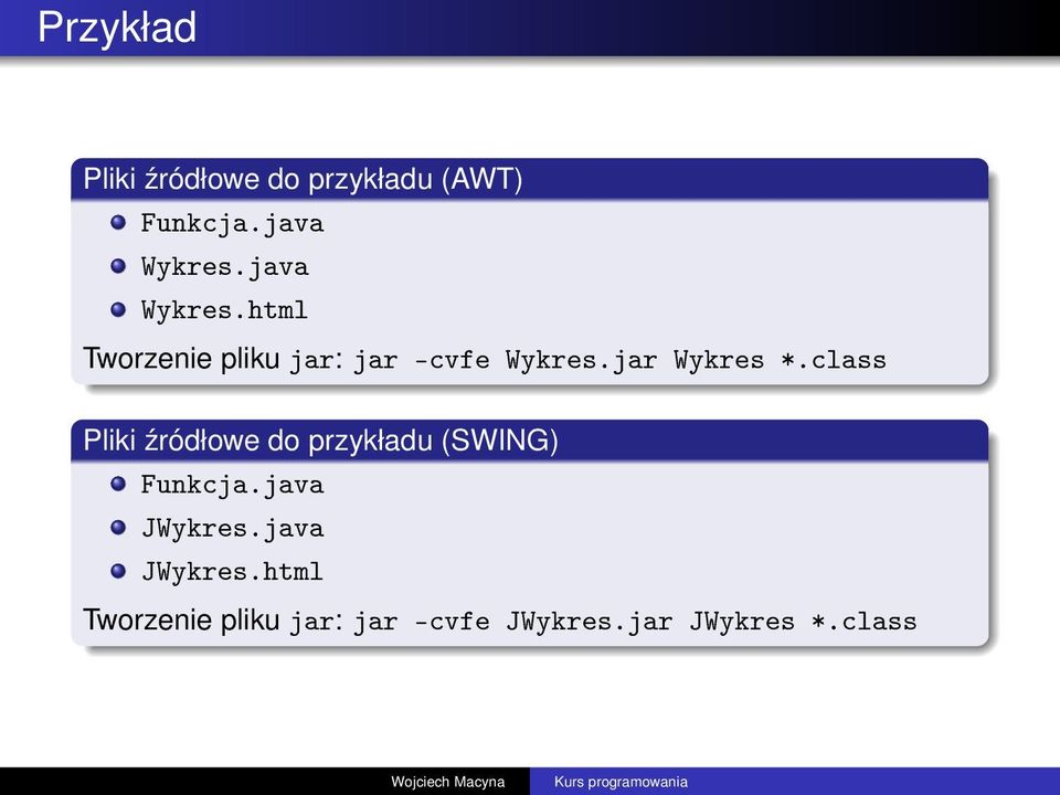 class Pliki źródłowe do przykładu (SWING) Funkcja.java JWykres.