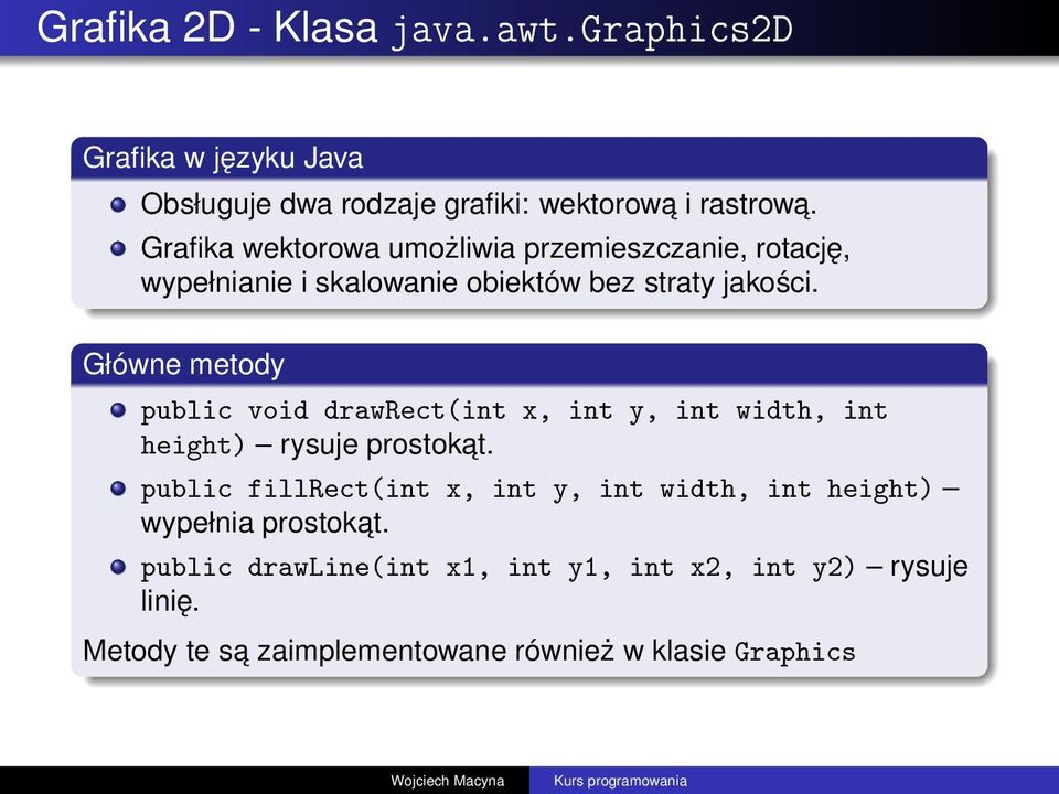 Główne metody public void drawrect(int x, int y, int width, int height) rysuje prostokat.