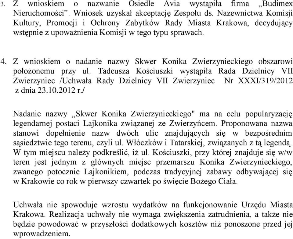 Z wnioskiem o nadanie nazwy Skwer Konika Zwierzynieckiego obszarowi położonemu przy ul.