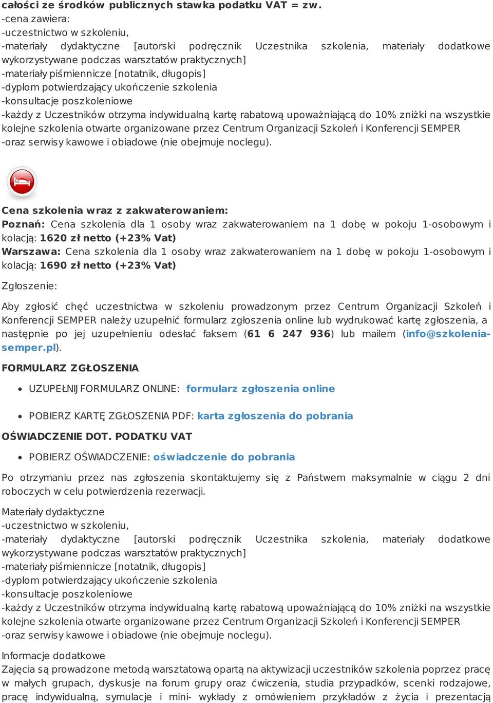 [notatnik, długopis] -dyplom potwierdzający ukończenie szkolenia -konsultacje poszkoleniowe -każdy z Uczestników otrzyma indywidualną kartę rabatową upoważniającą do 10% zniżki na wszystkie kolejne