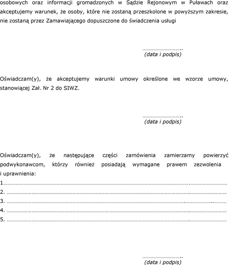 akceptujemy warunki umowy określone we wzorze umowy, stanowiącej Zał. Nr do SIWZ.