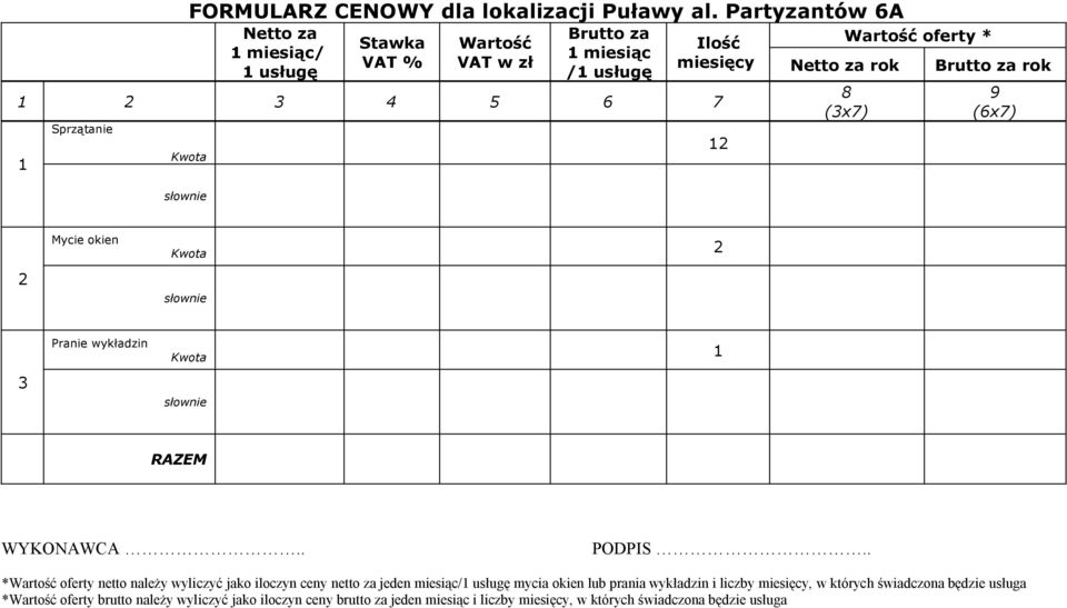 należy wyliczyć jako iloczyn ceny netto za jeden miesiąc/ usługę mycia okien lub prania wykładzin i