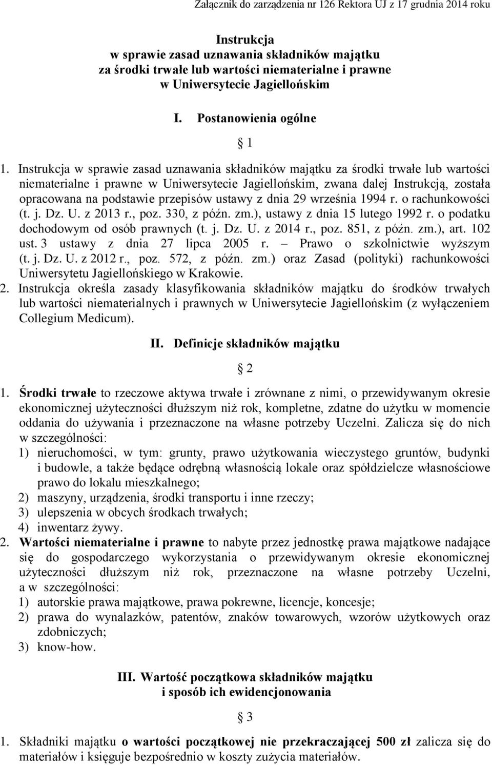 Instrukcja w sprawie zasad uznawania składników majątku za środki trwałe lub wartości niematerialne i prawne w Uniwersytecie Jagiellońskim, zwana dalej Instrukcją, została opracowana na podstawie