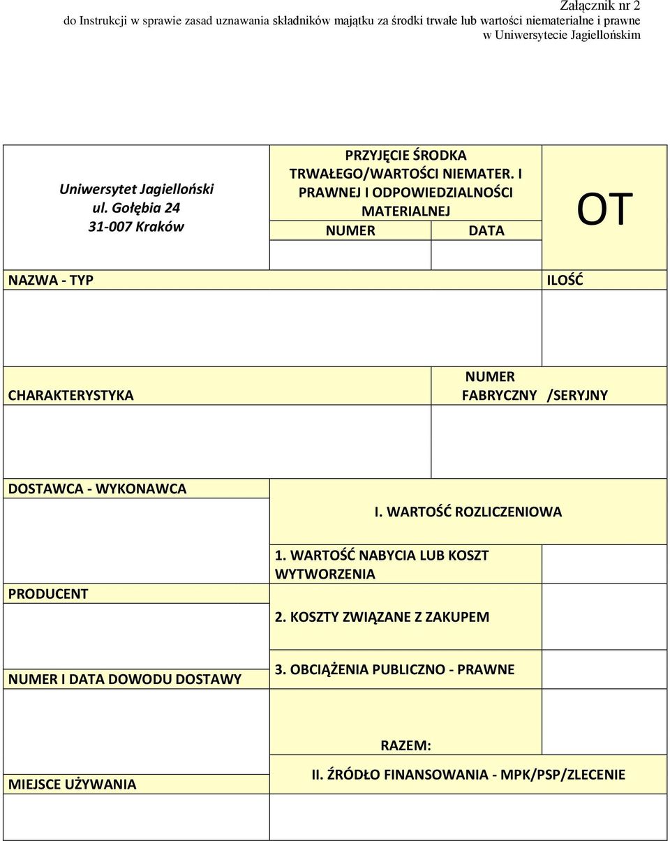 I PRAWNEJ I ODPOWIEDZIALNOŚCI MATERIALNEJ NUMER DATA OT NAZWA - TYP ILOŚĆ CHARAKTERYSTYKA NUMER FABRYCZNY /SERYJNY DOSTAWCA - WYKONAWCA I.