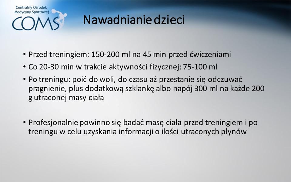 pragnienie, plus dodatkową szklankę albo napój 300 ml na każde 200 g utraconej masy ciała