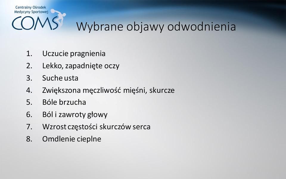 Zwiększona męczliwość mięśni, skurcze 5. Bóle brzucha 6.