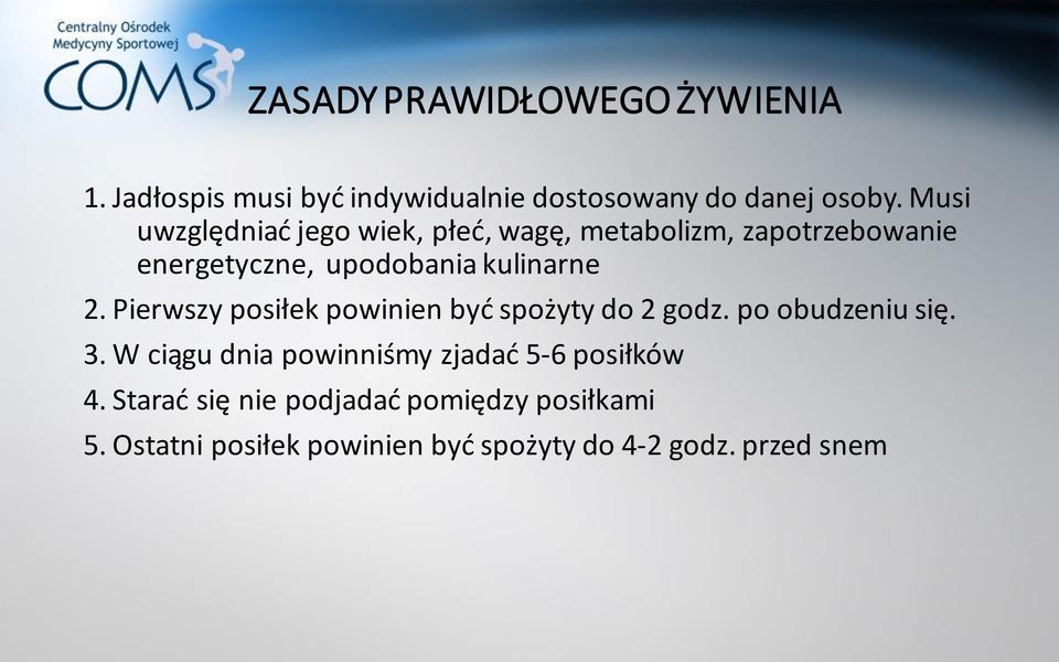 Pierwszy posiłek powinien być spożyty do 2 godz. po obudzeniu się. 3.