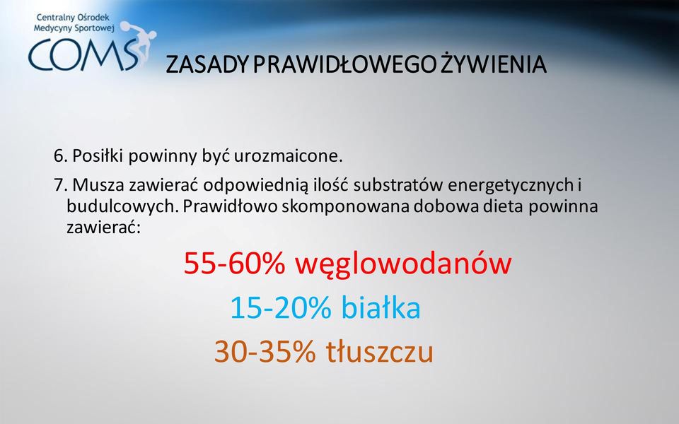 Musza zawierać odpowiednią ilość substratów energetycznych i