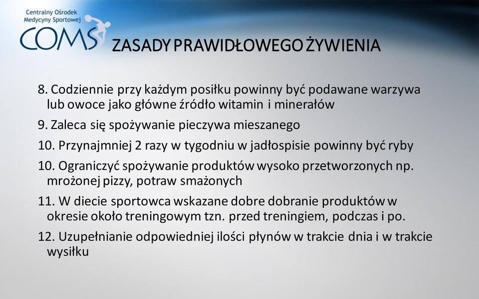 Zaleca się spożywanie pieczywa mieszanego 10. Przynajmniej 2 razy w tygodniu w jadłospisie powinny być ryby 10.