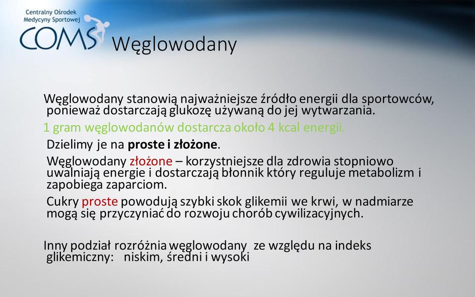Węglowodany złożone korzystniejsze dla zdrowia stopniowo uwalniają energie i dostarczają błonnik który reguluje metabolizm i zapobiega zaparciom.
