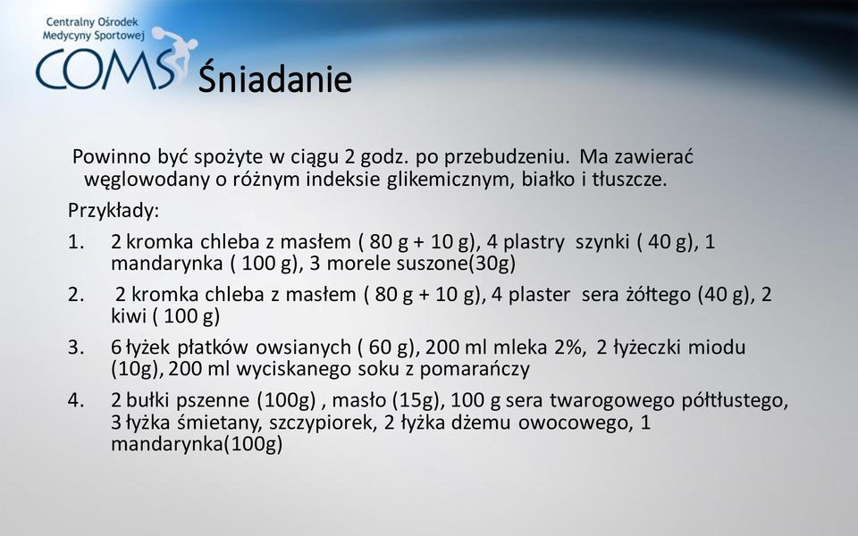 2 kromka chleba z masłem ( 80 g + 10 g), 4 plaster sera żółtego (40 g), 2 kiwi ( 100 g) 3.