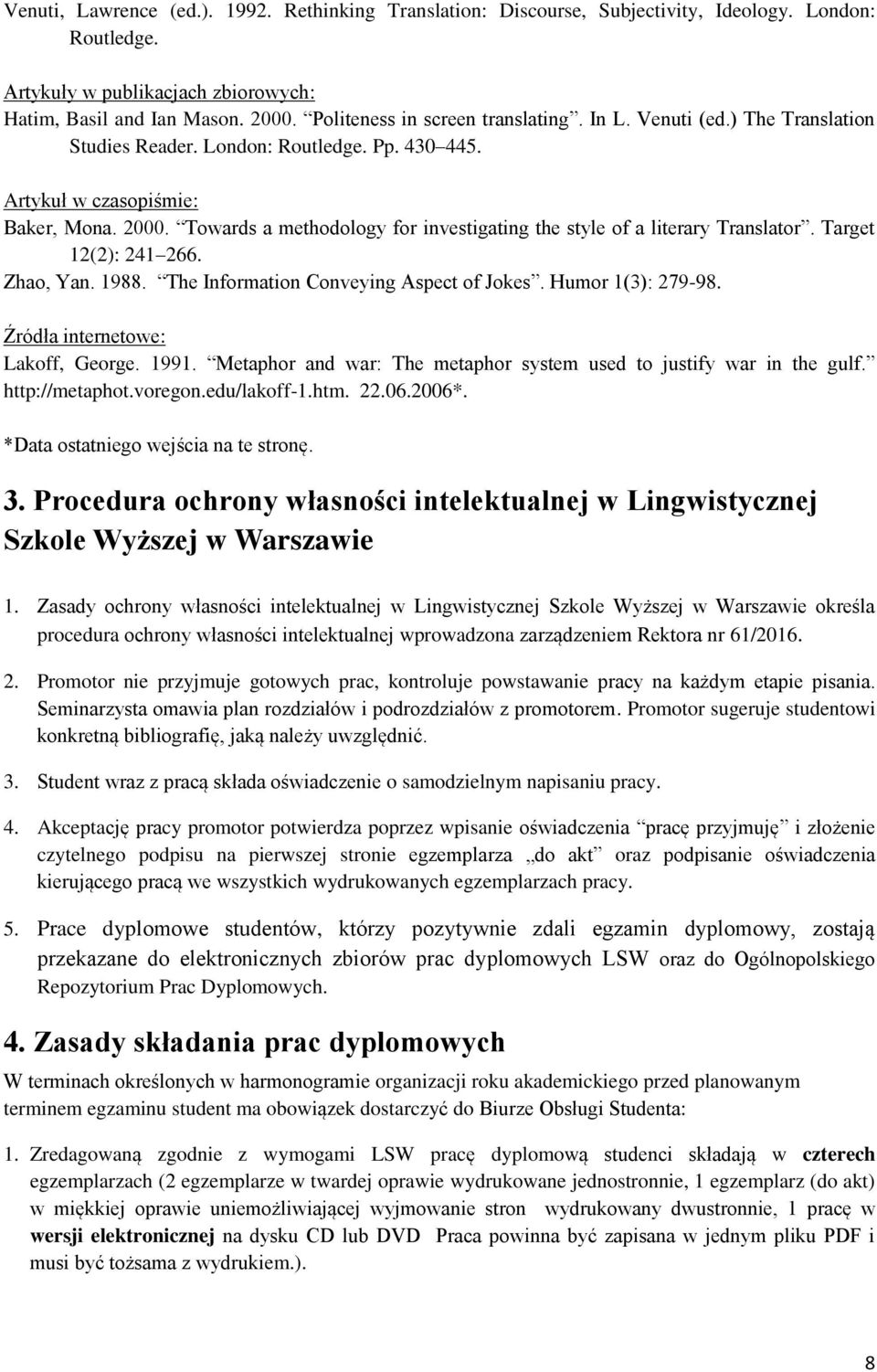 Towards a methodology for investigating the style of a literary Translator. Target 12(2): 241 266. Zhao, Yan. 1988. The Information Conveying Aspect of Jokes. Humor 1(3): 279-98.