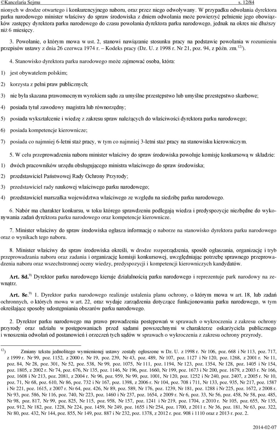 powołania dyrektora parku narodowego, jednak na okres nie dłuższy niż 6 miesięcy. 3. Powołanie, o którym mowa w ust.